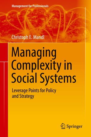 Managing Complexity In Social Systems Leverage Points For Policy And Strategy 1st Ed Christoph E Mandl
