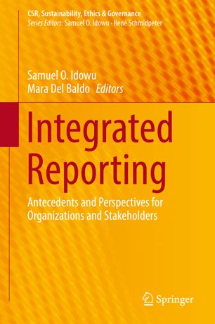 Integrated Reporting Antecedents And Perspectives For Organizations And Stakeholders 1st Ed Samuel O Idowu