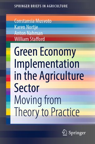 Green Economy Implementation In The Agriculture Sector Moving From Theory To Practice 1st Ed Constansia Musvoto