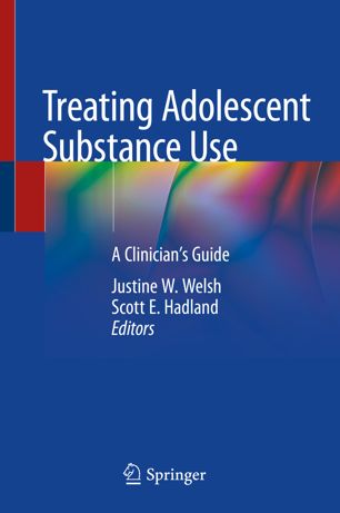 Treating Adolescent Substance Use A Clinicians Guide 1st Ed Justine W Welsh