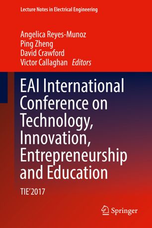 Eai International Conference On Technology Innovation Entrepreneurship And Education Tie2017 1st Ed Angelica Reyesmunoz