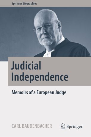 Judicial Independence Memoirs Of A European Judge 1st Ed Carl Baudenbacher