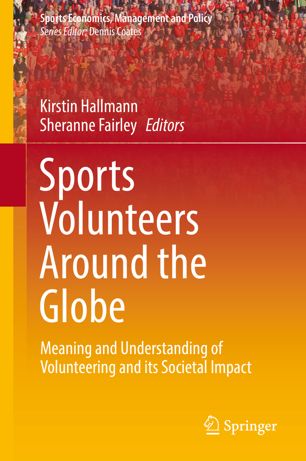 Sports Volunteers Around The Globe Meaning And Understanding Of Volunteering And Its Societal Impact 1st Ed Kirstin Hallmann