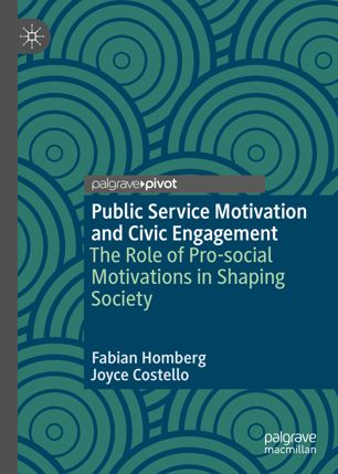 Public Service Motivation And Civic Engagement The Role Of Prosocial Motivations In Shaping Society 1st Ed Fabian Homberg