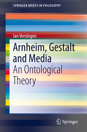 Arnheim Gestalt And Media An Ontological Theory 1st Ed Ian Verstegen