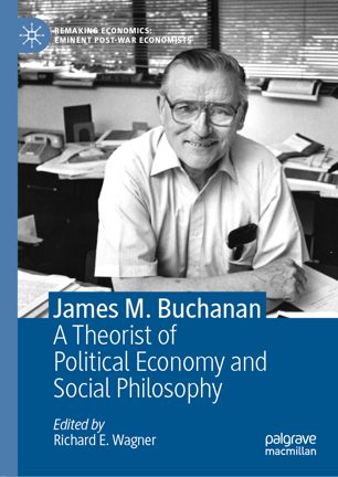 James M Buchanan A Theorist Of Political Economy And Social Philosophy 1st Ed Richard E Wagner