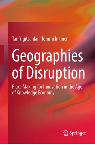Geographies Of Disruption Place Making For Innovation In The Age Of Knowledge Economy 1st Ed Tan Yigitcanlar