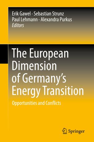 The European Dimension Of Germanys Energy Transition Opportunities And Conflicts 1st Ed Erik Gawel