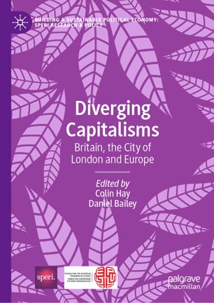 Diverging Capitalisms Britain The City Of London And Europe 1st Ed Colin Hay