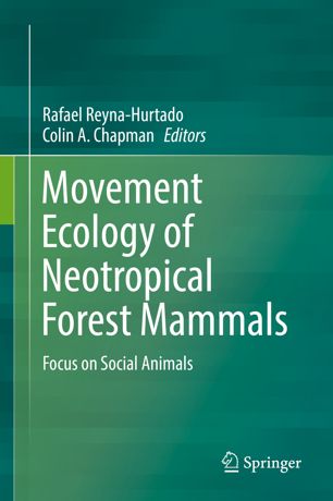 Movement Ecology Of Neotropical Forest Mammals Focus On Social Animals 1st Ed Rafael Reynahurtado