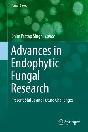 Advances In Endophytic Fungal Research Present Status And Future Challenges 1st Ed Bhim Pratap Singh