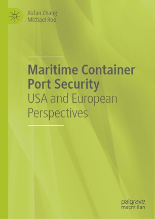 Maritime Container Port Security Usa And European Perspectives 1st Ed Xufan Zhang