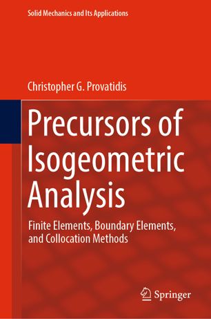 Precursors Of Isogeometric Analysis Finite Elements Boundary Elements And Collocation Methods 1st Ed Christopher G Provatidis
