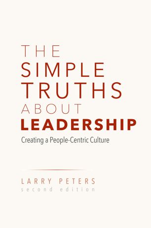 The Simple Truths About Leadership Creating A Peoplecentric Culture 2nd Ed Larry Peters