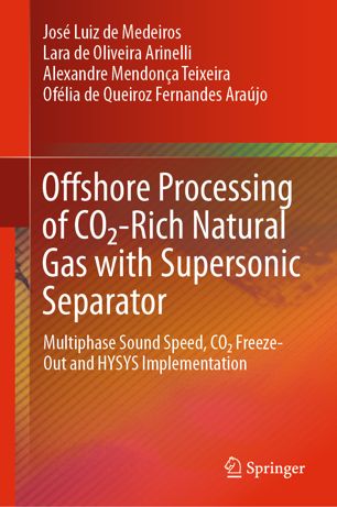 Offshore Processing Of Co2rich Natural Gas With Supersonic Separator Multiphase Sound Speed Co2 Freezeout And Hysys Implementation 1st Ed Jos Luiz De Medeiros