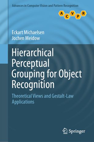 Hierarchical Perceptual Grouping For Object Recognition Theoretical Views And Gestaltlaw Applications 1st Ed Eckart Michaelsen