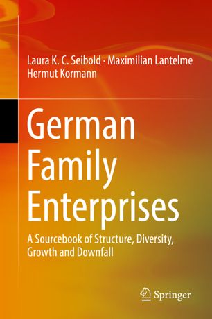 German Family Enterprises A Sourcebook Of Structure Diversity Growth And Downfall 1st Ed Laura Kc Seibold