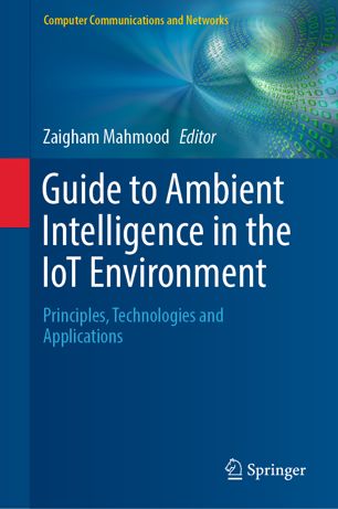 Guide To Ambient Intelligence In The Iot Environment Principles Technologies And Applications 1st Ed Zaigham Mahmood