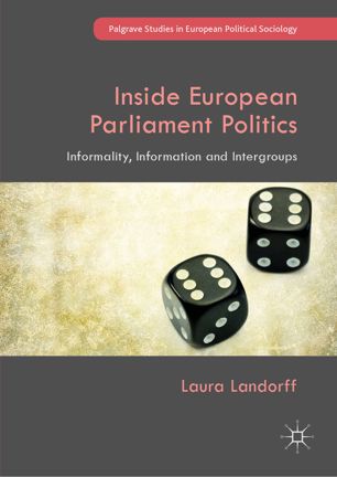 Inside European Parliament Politics Informality Information And Intergroups 1st Ed Laura Landorff