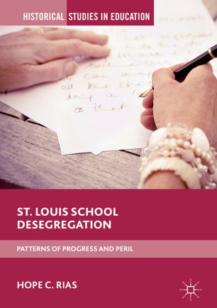 St Louis School Desegregation Patterns Of Progress And Peril 1st Ed Hope C Rias