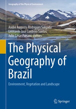 The Physical Geography Of Brazil Environment Vegetation And Landscape 1st Ed Andr Augusto Rodrigues Salgado