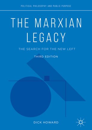 The Marxian Legacy The Search For The New Left 3rd Ed Dick Howard