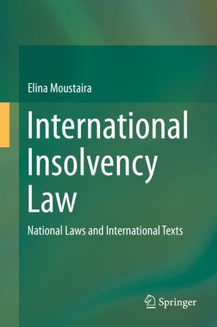 International Insolvency Law National Laws And International Texts 1st Ed Elina Moustaira