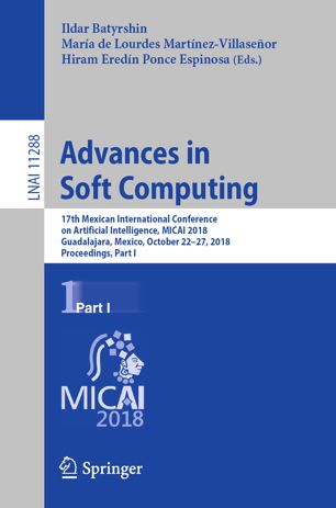 Advances In Soft Computing 17th Mexican International Conference On Artificial Intelligence Micai 2018 Guadalajara Mexico October 2227 2018 Proceedings Part I 1st Ed Ildar Batyrshin