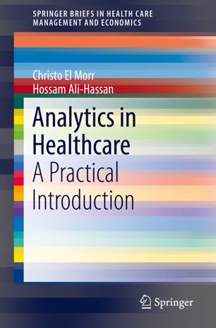 Analytics In Healthcare A Practical Introduction 1st Ed Christo El Morr