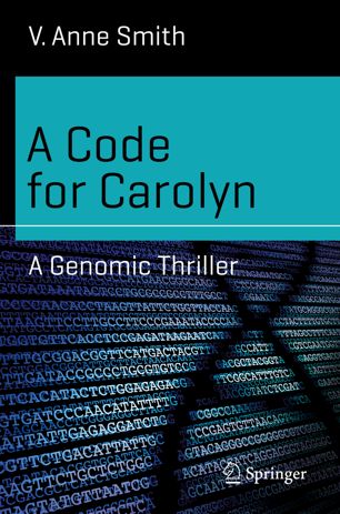 A Code For Carolyn A Genomic Thriller 1st Ed V Anne Smith