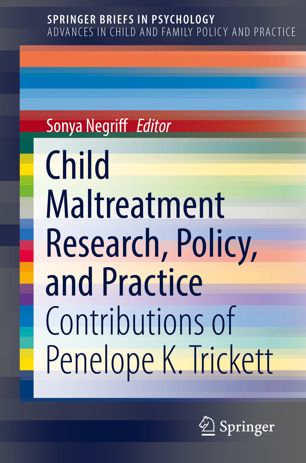 Child Maltreatment Research Policy And Practice Contributions Of Penelope K Trickett 1st Ed Sonya Negriff