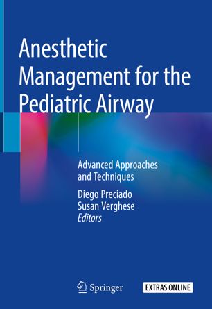 Anesthetic Management For The Pediatric Airway Advanced Approaches And Techniques 1st Ed Diego Preciado