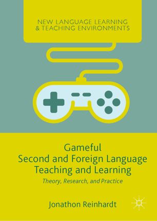 Gameful Second And Foreign Language Teaching And Learning Theory Research And Practice 1st Ed Jonathon Reinhardt