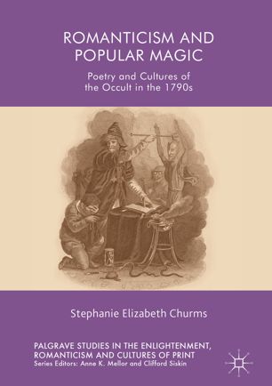 Romanticism And Popular Magic Poetry And Cultures Of The Occult In The 1790s 1st Ed Stephanie Elizabeth Churms