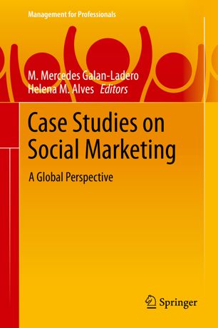 Case Studies On Social Marketing A Global Perspective 1st Ed M Mercedes Galanladero