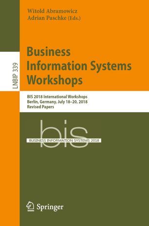 Business Information Systems Workshops Bis 2018 International Workshops Berlin Germany July 1820 2018 Revised Papers 1st Ed Witold Abramowicz
