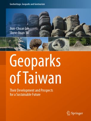 Geoparks Of Taiwan Their Development And Prospects For A Sustainable Future 1st Ed Jiunchuan Lin