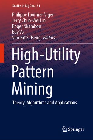 Highutility Pattern Mining Theory Algorithms And Applications 1st Ed Philippe Fournierviger