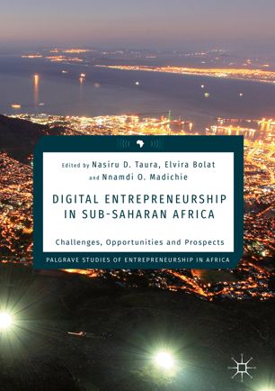 Digital Entrepreneurship In Subsaharan Africa Challenges Opportunities And Prospects 1st Ed Nasiru D Taura