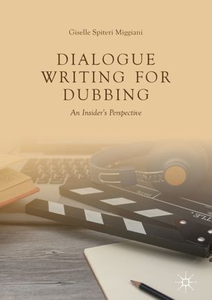 Dialogue Writing For Dubbing An Insiders Perspective 1st Ed Giselle Spiteri Miggiani