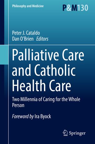 Palliative Care And Catholic Health Care Two Millennia Of Caring For The Whole Person 1st Ed Peter J Cataldo