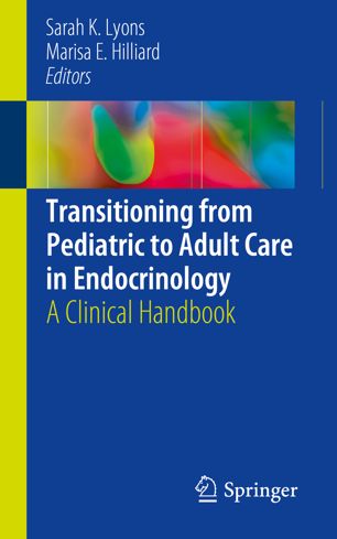 Transitioning From Pediatric To Adult Care In Endocrinology A Clinical Handbook 1st Ed Sarah K Lyons