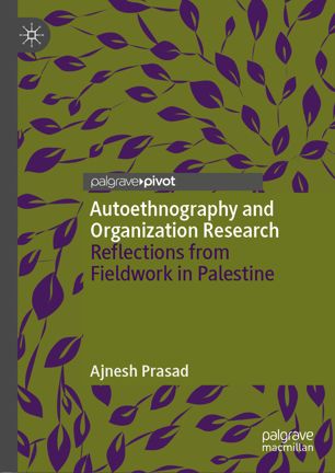 Autoethnography And Organization Research Reflections From Fieldwork In Palestine 1st Ed Ajnesh Prasad