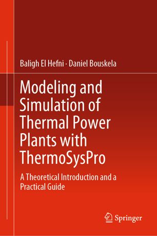 Modeling And Simulation Of Thermal Power Plants With Thermosyspro A Theoretical Introduction And A Practical Guide 1st Ed Baligh El Hefni