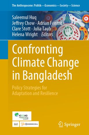Confronting Climate Change In Bangladesh Policy Strategies For Adaptation And Resilience 1st Ed Saleemul Huq