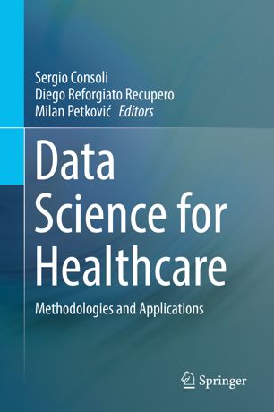 Data Science For Healthcare Methodologies And Applications 1st Ed Sergio Consoli