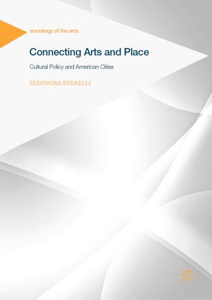 Connecting Arts And Place Cultural Policy And American Cities 1st Ed Eleonora Redaelli
