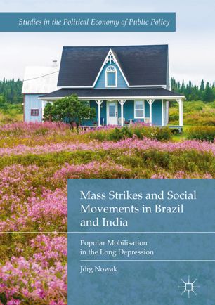 Mass Strikes And Social Movements In Brazil And India Popular Mobilisation In The Long Depression 1st Ed Jrg Nowak
