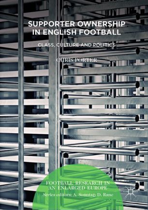 Supporter Ownership In English Football Class Culture And Politics 1st Ed Chris Porter