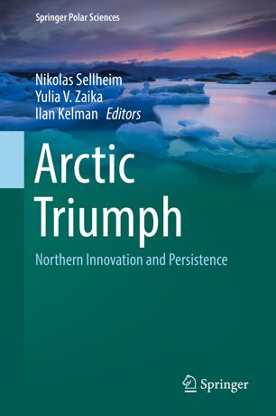 Arctic Triumph Northern Innovation And Persistence 1st Ed Nikolas Sellheim
